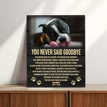 You Never Said Goodbye Dog Poem | Custom Dog Memorial Canvas Print